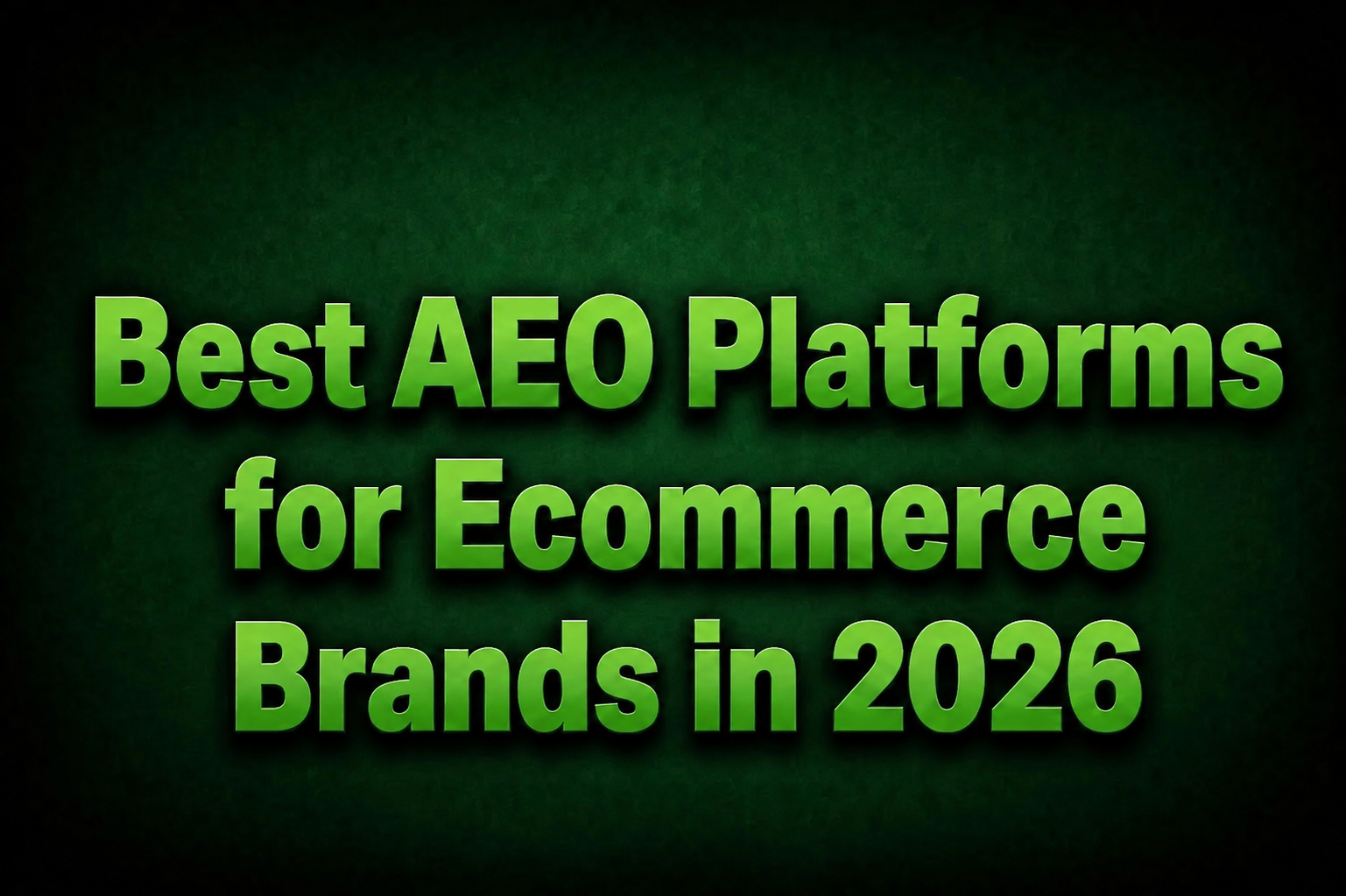 Best AEO Platforms for Ecommerce Brands in 2026