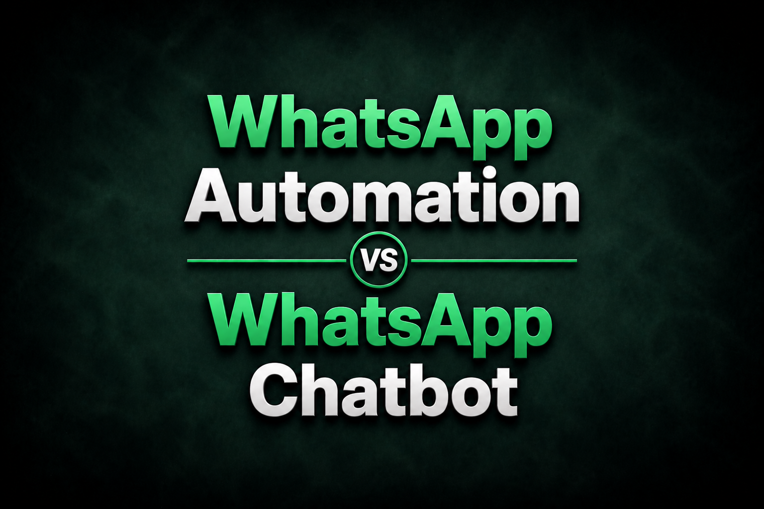 WhatsApp Automation vs WhatsApp Chatbot: What's the Difference and Which One Do You Need