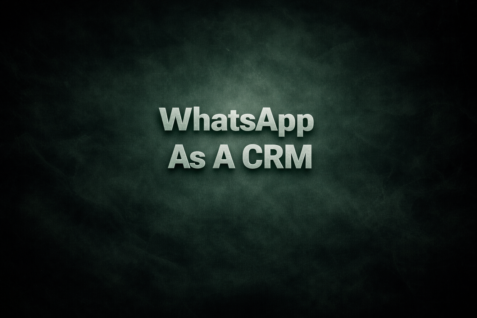 How to Use WhatsApp as a CRM