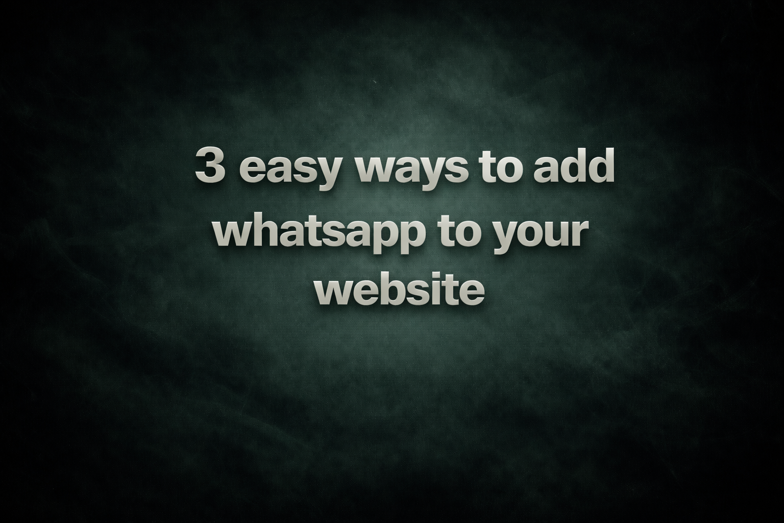 3 Easy Ways to Add WhatsApp to Your Website for Free